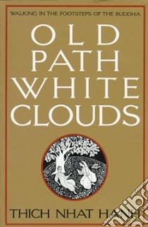 Old Path, White Clouds libro in lingua di Nhat Hanh Thich