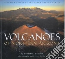 Volcanoes of Northern Arizona libro in lingua di Duffield Wendell A., Price Greer L. (EDT), Black Bronze (ILT)