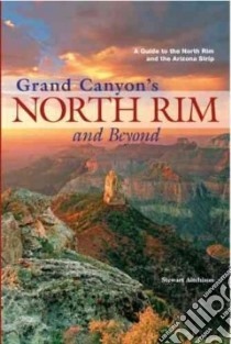 Grand Canyon's North Rim and Beyond libro in lingua di Aitchison Stewart