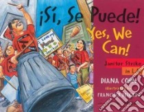 Si, Se Puede! / Yes, We Can! libro in lingua di Cohn Diana, Delgado Francisco (ILT), Rodriguez Luis J., Franco Sharon
