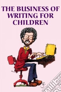 Business of Writing for Children libro in lingua di Aaron Shepard