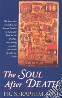 The Soul After Death libro in lingua di Rose Seraphim