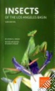 Insects of the Los Angeles Basin libro in lingua di Hogue Charles L., Hogue James N. (EDT)