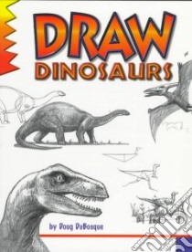 Draw Dinosaurs libro in lingua di Dubosque Doug