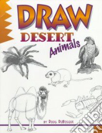 Draw Desert Animals libro in lingua di Dubosque Doug