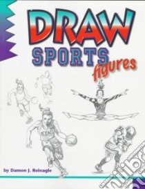 Draw Sports Figures libro in lingua di Reinagle Damon J.