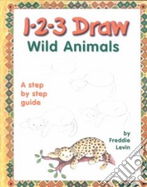 1-2-3 Draw Wild Animals libro in lingua di Levin Freddie