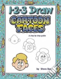 1 2 3 Draw Cartoon Faces libro in lingua di Barr Steve