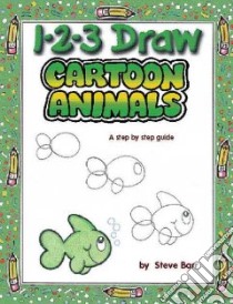 1 2 3 Draw Cartoon Animals libro in lingua di Barr Steve