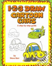 1-2-3 Draw Cartoon Cars libro in lingua di Barr Steve