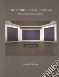 The Rothko Chapel Paintings libro in lingua di Nodelman Sheldon