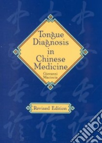 Tongue Diagnosis in Chinese Medicine libro in lingua di MacIocia Giovanni