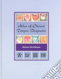 Atlas of Chinese Tongue Diagnosis libro in lingua di Kirschbaum Barbara, Hertzer Dominique (FRW)
