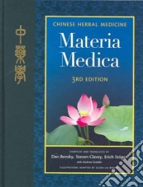 Chinese Herbal Medicine libro in lingua di Bensky Dan, Clavey Steven, Stoger Erich, Gamble Andrew (COM), Bensky Lilian Lai (ILT)