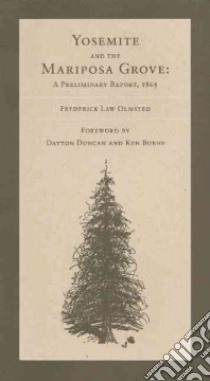 Yosemite and the Mariposa Grove libro in lingua di Olmsted Frederick Law