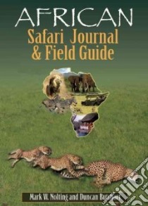 African Safari Journal & Field Guide libro in lingua di Nolting Mark W., Butchart Duncan (ILT), Taylor Sarah H. (EDT)