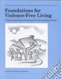 Foundations for Violence-Free Living libro in lingua di Mathews David J., Wilder Men's Domestic Abuse Program (CRT)