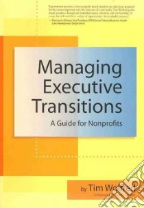 Managing Executive Transitions libro in lingua di Wolfred Tim