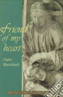 Friend of My Heart libro in lingua di Blatchford Claire