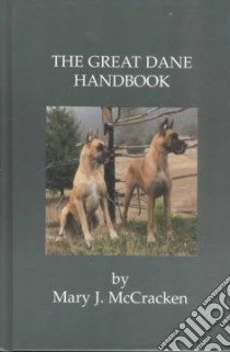 The Great Dane Handbook libro in lingua di McCracken Mary J.