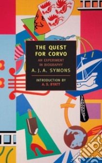 The Quest for Corvo libro in lingua di Symons A. J. A., Byatt A. S. (INT)