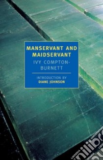 Manservant and Maidservant libro in lingua di Compton-Burnett Ivy, Johnson Diane (INT)