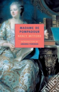 Madame De Pompadour libro in lingua di Mitford Nancy, Foreman Amanda (INT)