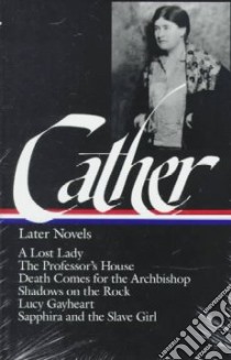 Willa Cather Later Novels libro in lingua di Cather Willa