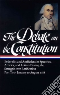 The Debate on the Constitution libro in lingua di Bailyn Bernard (EDT)
