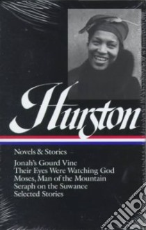 Novels and Stories libro in lingua di Hurston Zora Neale, Wall Cheryl A. (EDT)
