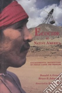 Ecocide of Native America libro in lingua di Grinde Donald A., Johansen Bruce E.