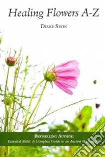 Healing Flowers A-z libro in lingua di Stein Diane
