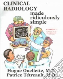 Clinical Radiology Made Ridiculously Simple libro in lingua di Ouellette Hugue M.D., Teteault Patrice M.D.