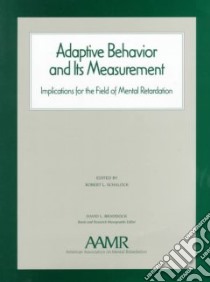 Adaptive Behavior and Its Measurement libro in lingua di Schalock Robert L. (EDT), Braddock David L. (EDT)