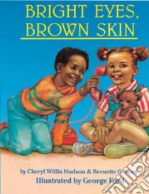 Bright Eyes, Brown Skin libro in lingua di Hudson Cheryl Willis, Ford Bernette G., Ford George (ILT)