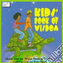 Kids Book of Wisdom libro in lingua di Hudson Cheryl Willis (EDT), Hudson Wade, Rich Anna (ILT)