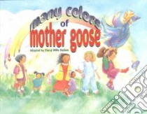 Many Colors of Mother Goose libro in lingua di Hudson Cheryl Willis