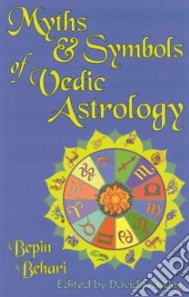 Myths & Symbols of Vedic Astrology libro in lingua di Behari Bepin