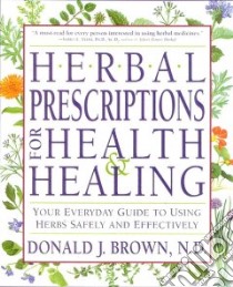 Herbal Prescriptions for Health and Healing libro in lingua di Brown Don