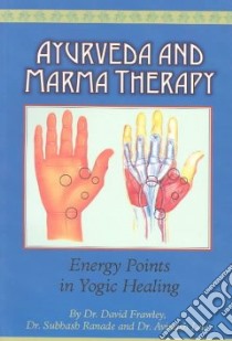 Ayurveda and Marma Therapy libro in lingua di Frawley David, Ranade Subhash, Lele Avinash