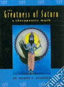The Greatness of Saturn libro in lingua di Svoboda Robert E. (EDT)