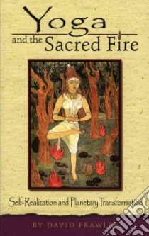 Yoga And The Sacred Fire libro in lingua di Frawley David
