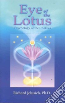 Eye of the Lotus libro in lingua di Jelusich Richard