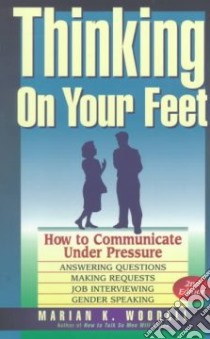 Thinking on Your Feet libro in lingua di Woodall Marian K.