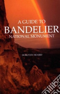 A Guide to Bandelier National Monument libro in lingua di Hoard Dorothy