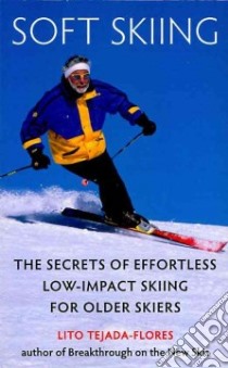 Soft Skiing libro in lingua di Tejada-Flores Lito