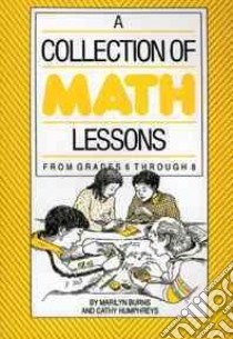 A Collection of Math Lessons libro in lingua di Burns Marilyn, Humphreys Cathy