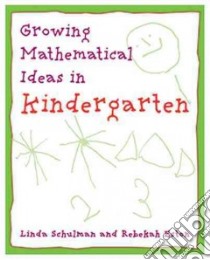 Growing Mathematical Ideas in Kindergarten libro in lingua di Dacey Linda Schulman, Eston Rebeka, Schulman Linda Schulman