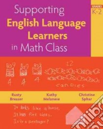 Supporting English Language Learners in Math Class, Grades K-2 libro in lingua di Bresser Rusty, Melanese Kathy, Sphar Christine