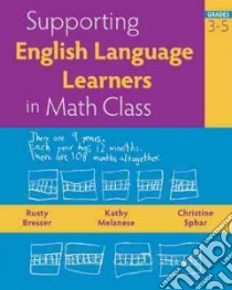 Supporting English Language Learners in Math Class, Grades 3-5 libro in lingua di Bresser Rusty, Melanese Kathy, Sphar Christine